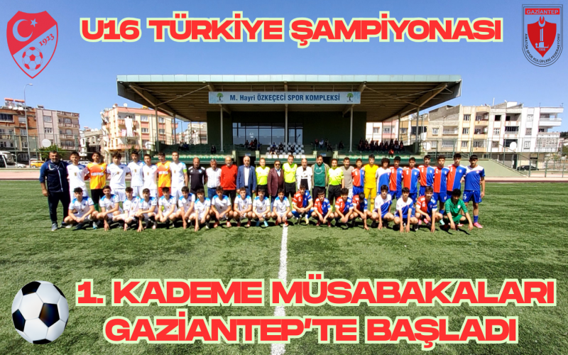 U16 Türkiye Şampiyonası 1. Kademe Müsabakaları Gaziantep’te Başladı.